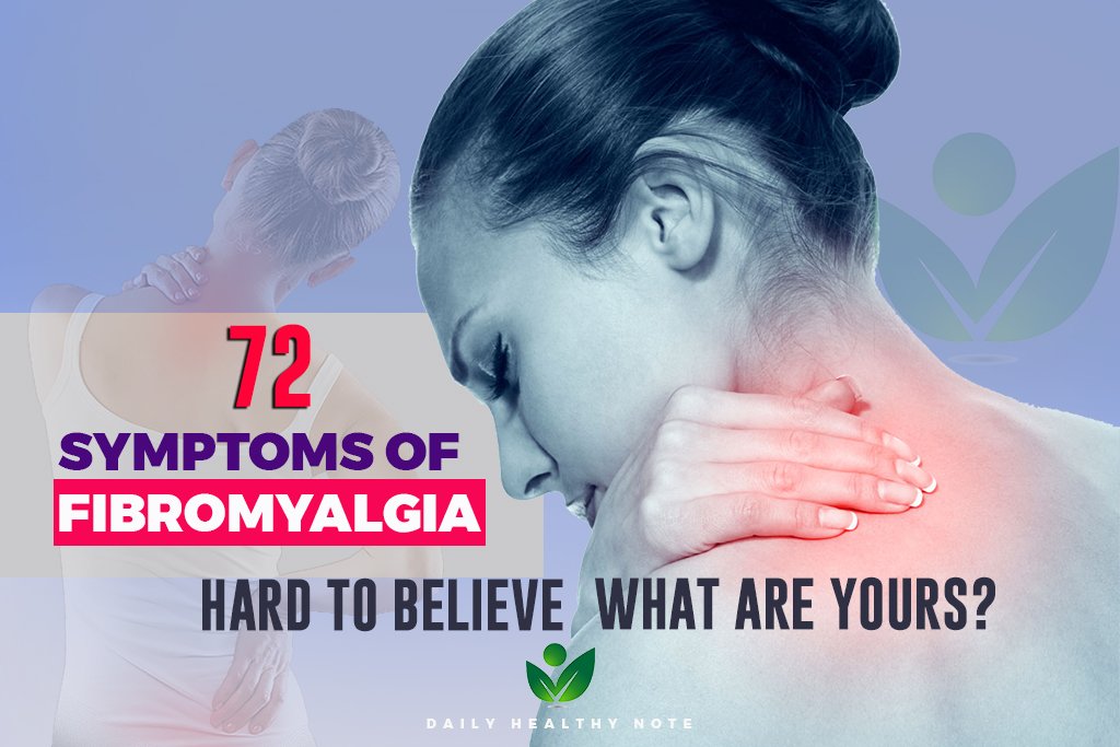 72 Symptoms of Fibromyalgia (Hard to Believe). What are yours?